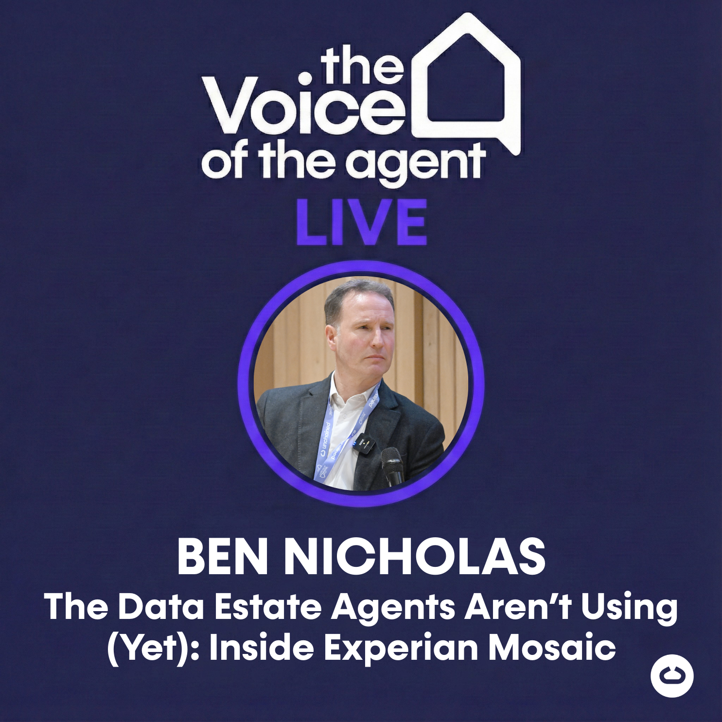 Voice of the Agent Live: Ben Nicholas of Experian on The Data Estate Agents Aren’t Using (Yet): Inside Experian Mosaic episode artwork